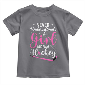 Never Underestimate A Girl Who Plays Hockey Toddler T Shirt Sports Lover Gift TS12 Charcoal Print Your Wear