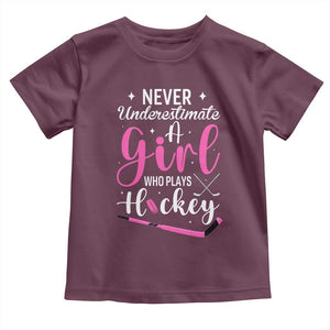Never Underestimate A Girl Who Plays Hockey Toddler T Shirt Sports Lover Gift TS12 Maroon Print Your Wear