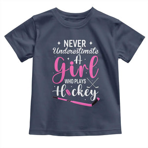 Never Underestimate A Girl Who Plays Hockey Toddler T Shirt Sports Lover Gift TS12 Navy Print Your Wear