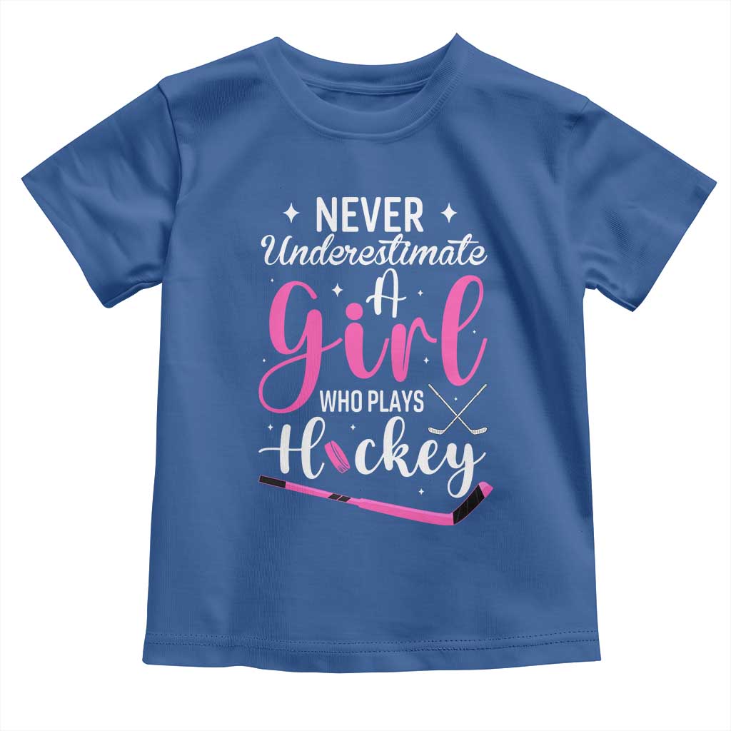 Never Underestimate A Girl Who Plays Hockey Toddler T Shirt Sports Lover Gift TS12 Royal Blue Print Your Wear