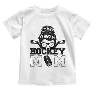 Funny Hockey Mom Quote Toddler T Shirt Gift For Hockey Lovers TS12 White Print Your Wear