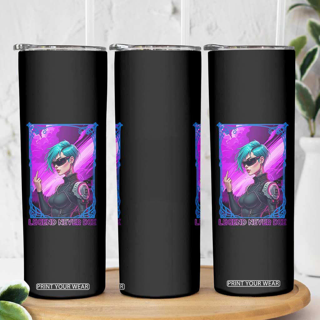Cyberpunk Girl Legend Never Die Skinny Tumbler Gaming Aesthetic Gift TS12 Print Your Wear