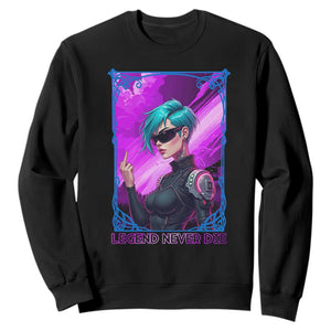 Cyberpunk Girl Legend Never Die Sweatshirt Gaming Aesthetic Gift TS12 Black Print Your Wear