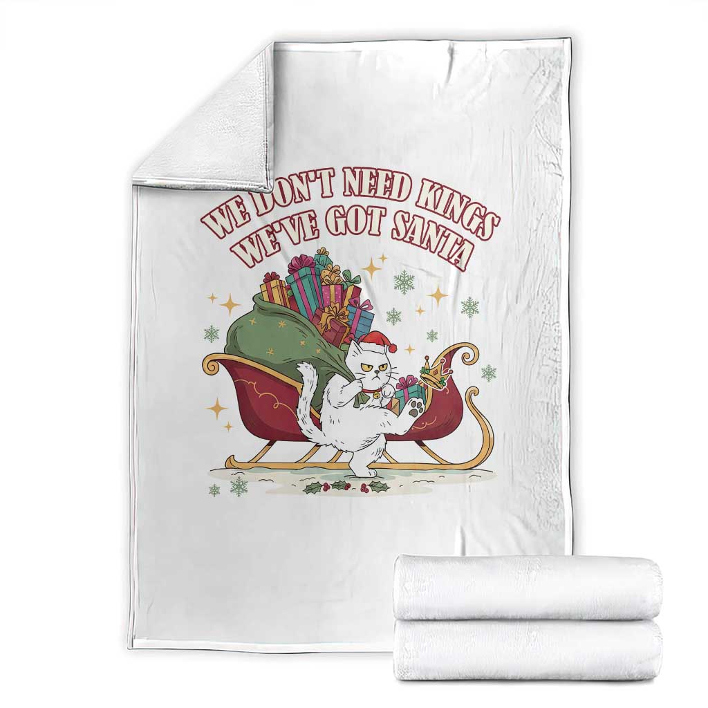 We Do Not Need Kings We Have Got Santa Throw Blanket Funny Christmas Gift TS12 White Print Your Wear