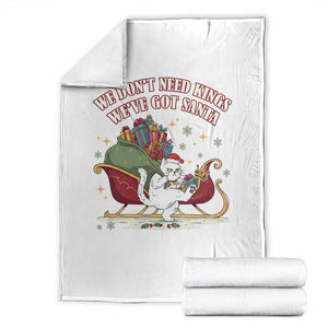We Do Not Need Kings We Have Got Santa Throw Blanket Funny Christmas Gift - Print Your Wear