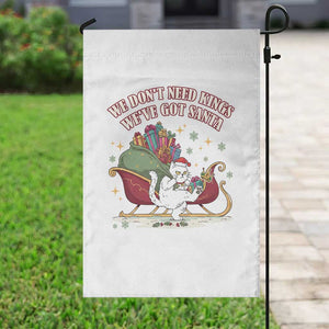 We Do Not Need Kings We Have Got Santa Garden Flag Funny Christmas Gift - Print Your Wear