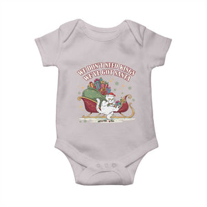 We Do Not Need Kings We Have Got Santa Baby Onesie Funny Christmas Gift TS12 Ice Gray Print Your Wear