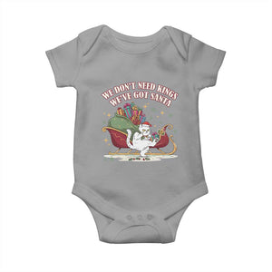 We Do Not Need Kings We Have Got Santa Baby Onesie Funny Christmas Gift TS12 Sport Gray Print Your Wear