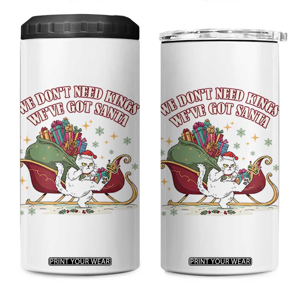 We Do Not Need Kings We Have Got Santa 4 in 1 Can Cooler Tumbler Funny Christmas Gift TS12 One Size: 16 oz White Print Your Wear