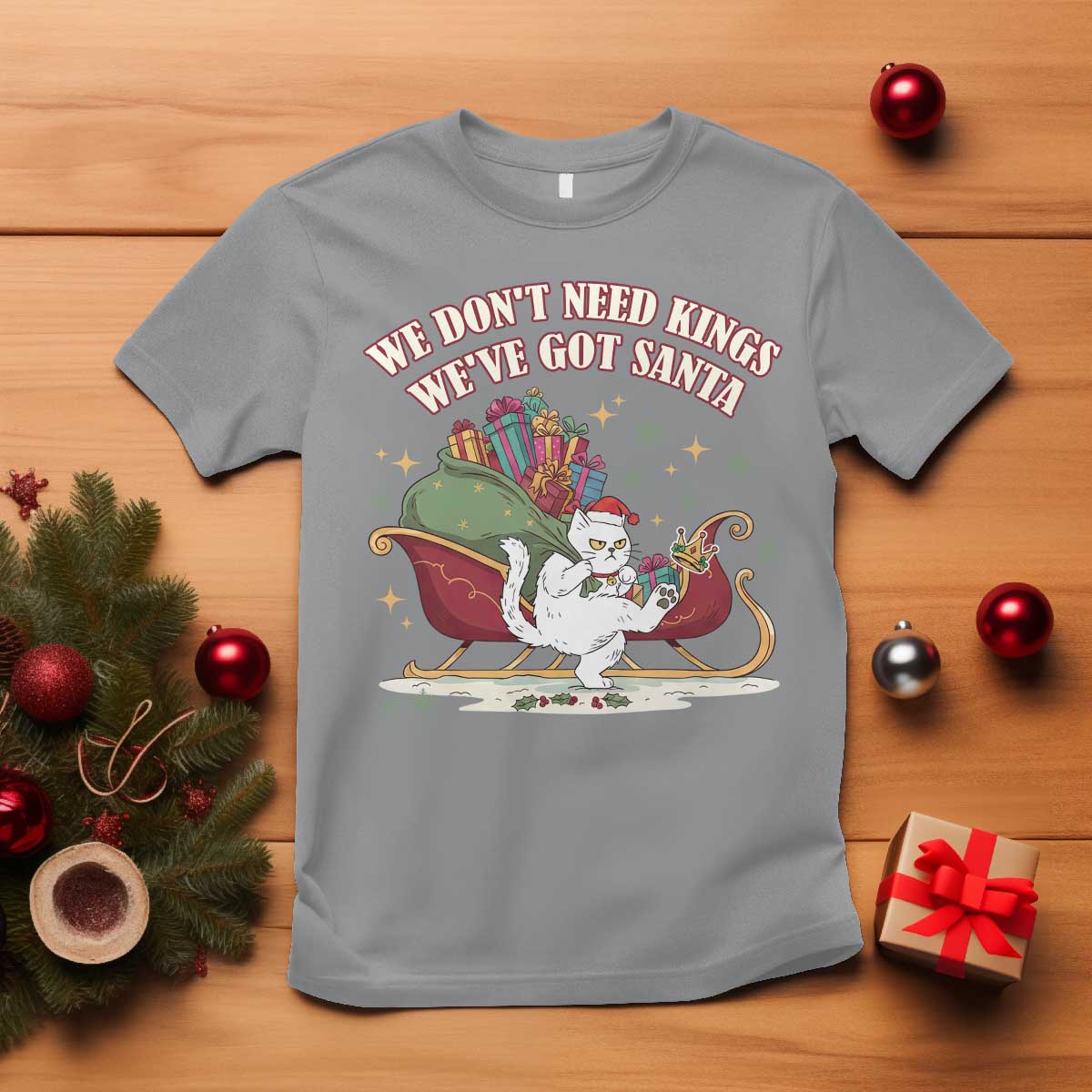 We Do Not Need Kings We Have Got Santa T Shirt Funny Christmas Gift TS12 Sport Gray Print Your Wear