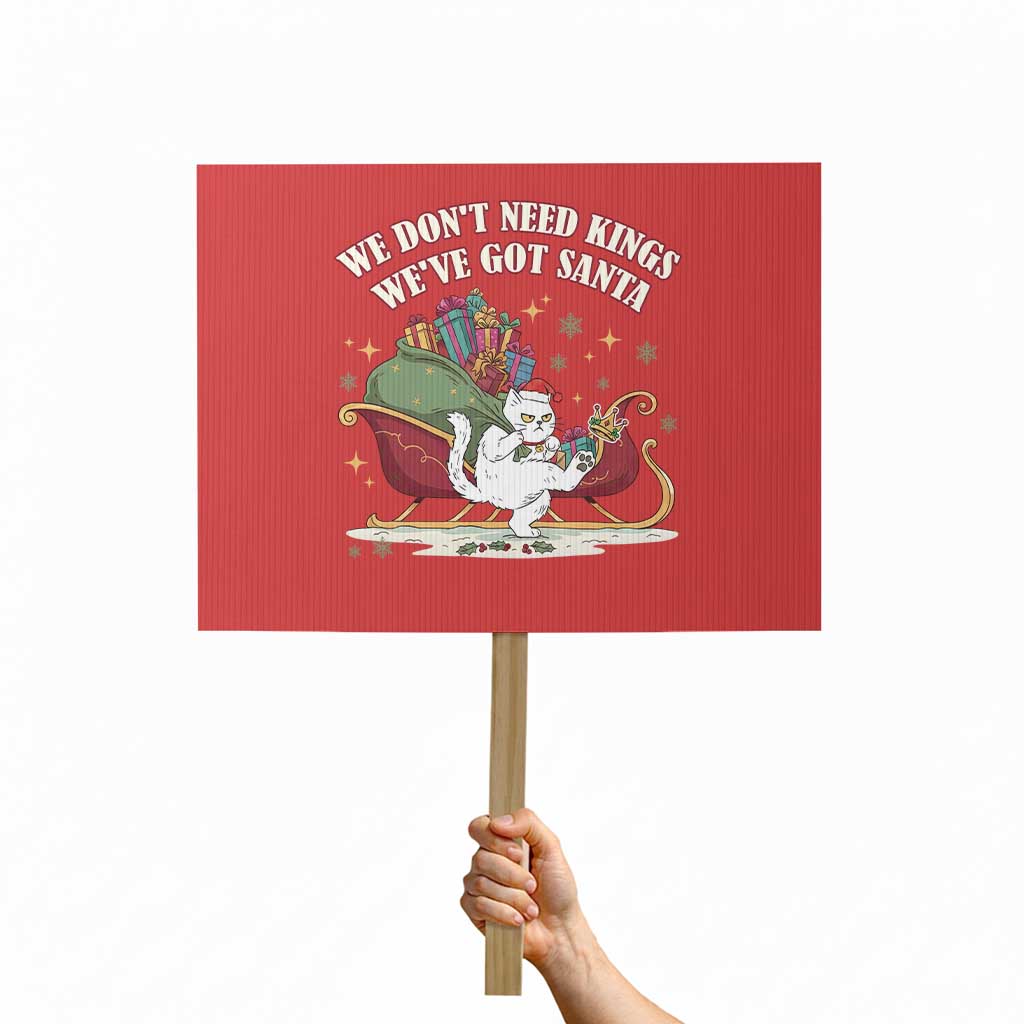 We Do Not Need Kings We Have Got Santa Protest Sign Funny Christmas Gift TS12 Horizontal 18" × 24" Red Print Your Wear