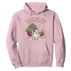 We Do Not Need Kings We Have Got Santa Hoodie Funny Christmas Gift TS12 Light Pink Print Your Wear