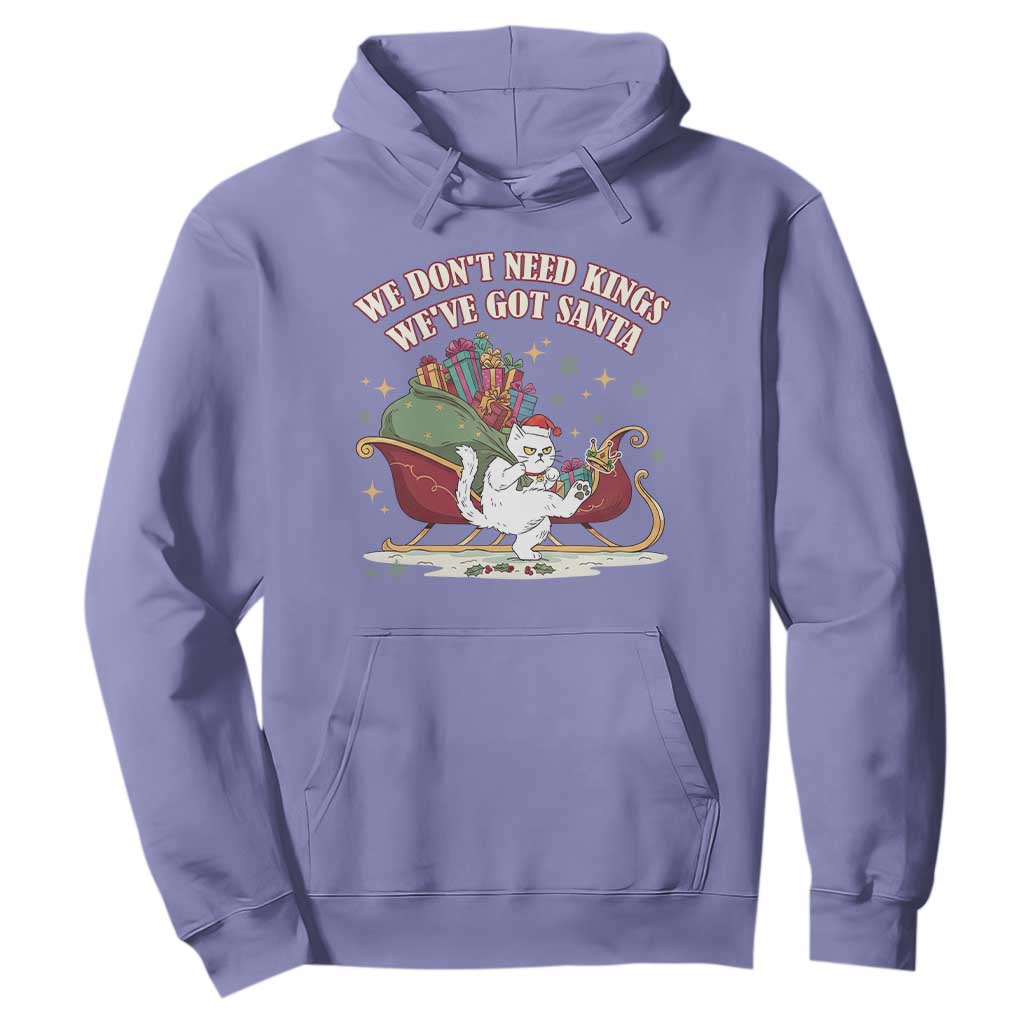 We Do Not Need Kings We Have Got Santa Hoodie Funny Christmas Gift TS12 Violet Print Your Wear