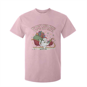 We Do Not Need Kings We Have Got Santa T Shirt For Kid Funny Christmas Gift TS12 Light Pink Print Your Wear