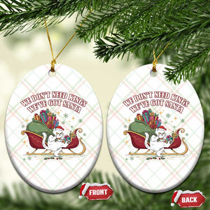 We Do Not Need Kings We Have Got Santa Ceramic Ornament Funny Xmas Gift - Print Your Wear