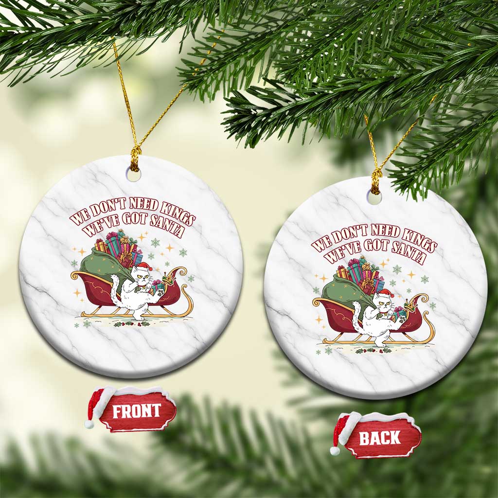 We Do Not Need Kings We Have Got Santa Ceramic Ornament Funny Xmas Gift TS12 1pc White Marble Print Your Wear
