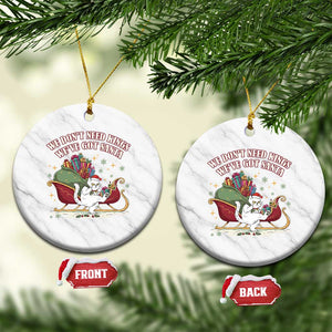 We Do Not Need Kings We Have Got Santa Ceramic Ornament Funny Xmas Gift - Print Your Wear
