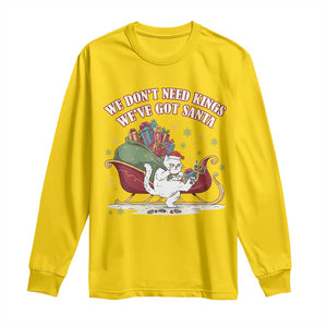 We Do Not Need Kings We Have Got Santa Long Sleeve Shirt Funny Christmas Gift - Print Your Wear