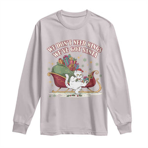 We Do Not Need Kings We Have Got Santa Long Sleeve Shirt Funny Christmas Gift - Print Your Wear