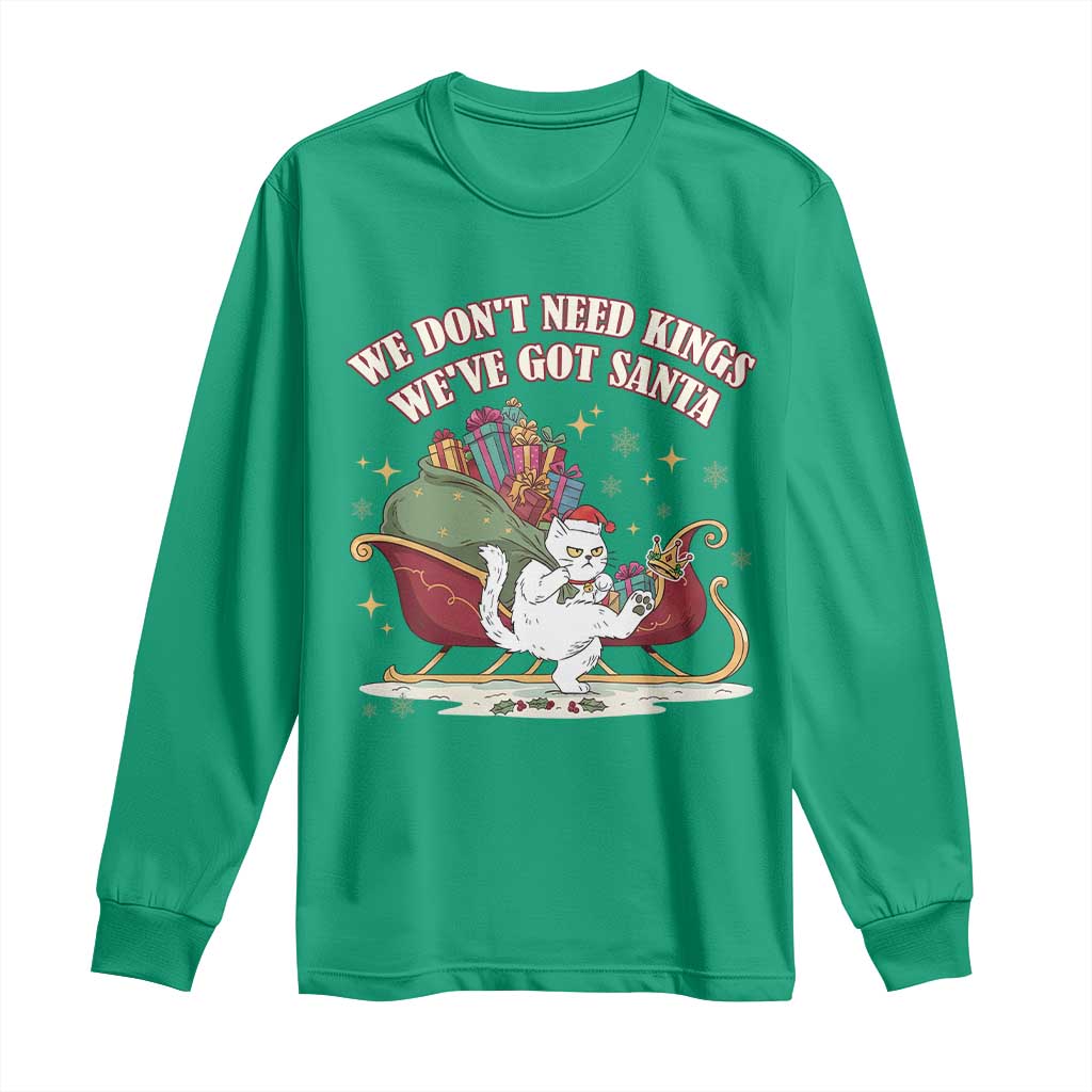 We Do Not Need Kings We Have Got Santa Long Sleeve Shirt Funny Christmas Gift TS12 Irish Green Print Your Wear