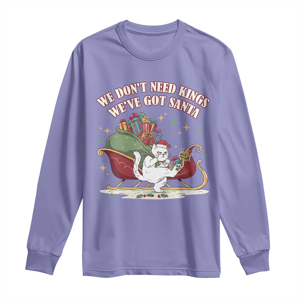We Do Not Need Kings We Have Got Santa Long Sleeve Shirt Funny Christmas Gift TS12 Violet Print Your Wear