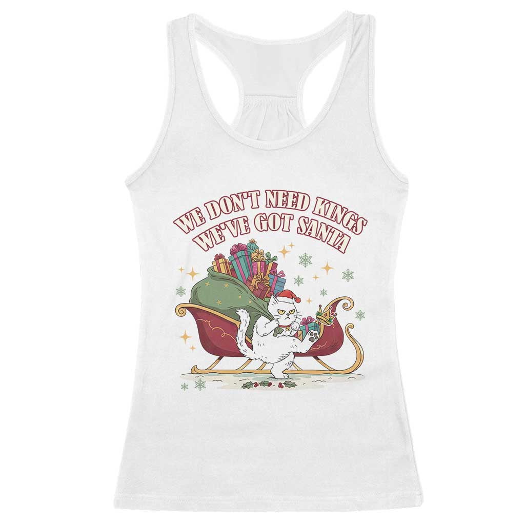 We Do Not Need Kings We Have Got Santa Racerback Tank Top Funny Christmas Gift - Print Your Wear