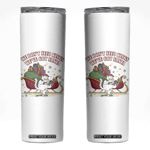 We Do Not Need Kings We Have Got Santa Skinny Tumbler Funny Christmas Gift - Print Your Wear