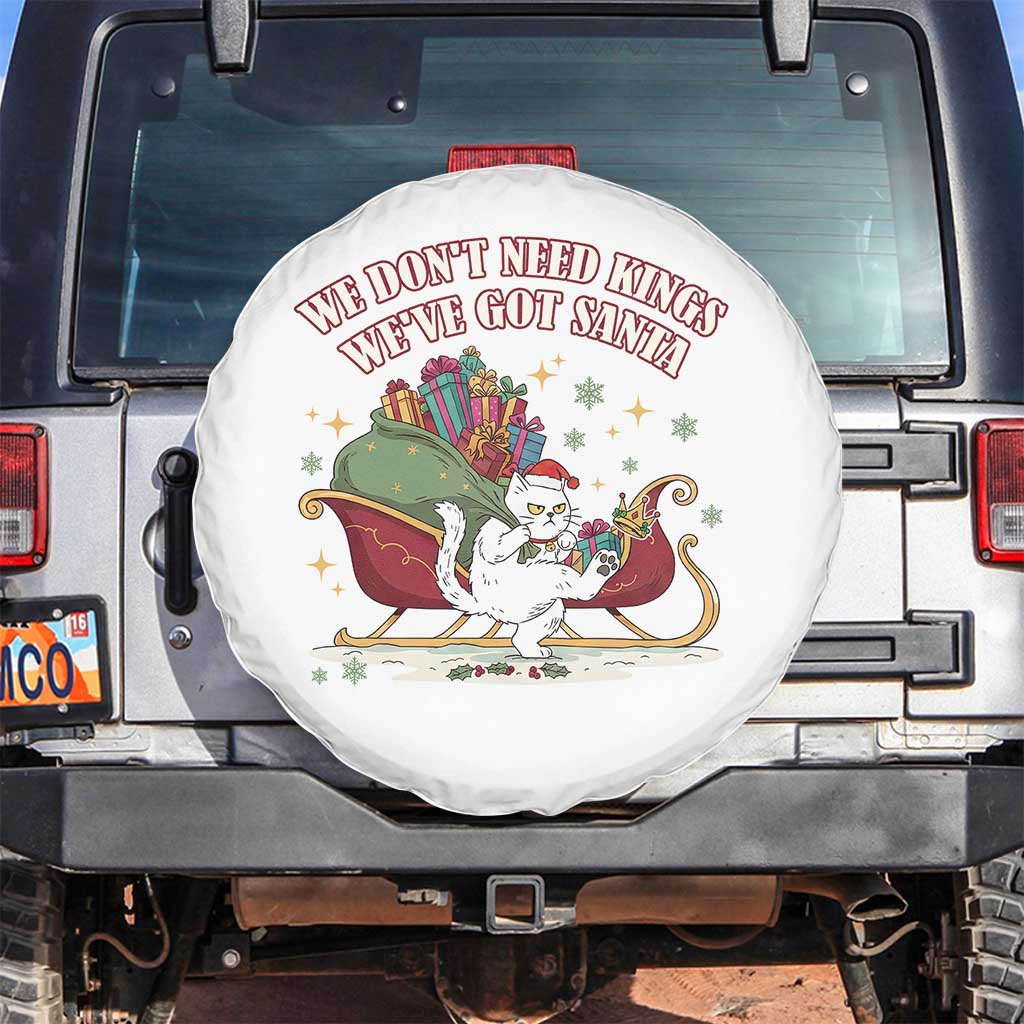 We Do Not Need Kings We Have Got Santa Spare Tire Cover Funny Christmas Gift TS12 No hole White Print Your Wear