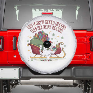 We Do Not Need Kings We Have Got Santa Spare Tire Cover Funny Christmas Gift TS12 White Print Your Wear