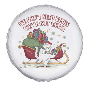 We Do Not Need Kings We Have Got Santa Spare Tire Cover Funny Christmas Gift - Print Your Wear
