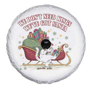 We Do Not Need Kings We Have Got Santa Spare Tire Cover Funny Christmas Gift - Print Your Wear
