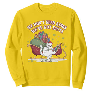 We Do Not Need Kings We Have Got Santa Sweatshirt Funny Christmas Gift - Print Your Wear