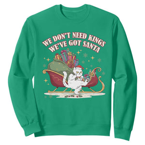 We Do Not Need Kings We Have Got Santa Sweatshirt Funny Christmas Gift TS12 Irish Green Print Your Wear