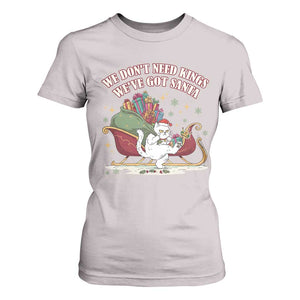 We Do Not Need Kings We Have Got Santa T Shirt For Women Funny Christmas Gift TS12 Ice Gray Print Your Wear