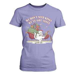 We Do Not Need Kings We Have Got Santa T Shirt For Women Funny Christmas Gift TS12 Violet Print Your Wear