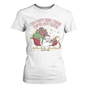 We Do Not Need Kings We Have Got Santa T Shirt For Women Funny Christmas Gift TS12 White Print Your Wear