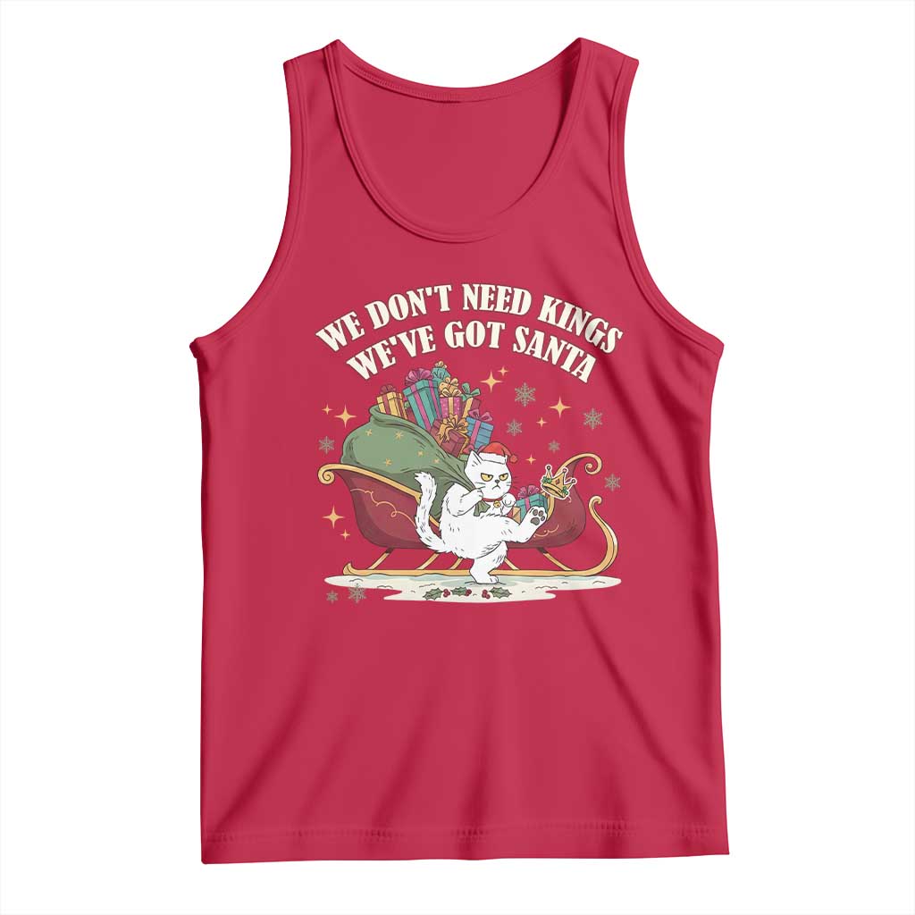 We Do Not Need Kings We Have Got Santa Tank Top Funny Christmas Gift TS12 Red Print Your Wear