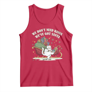 We Do Not Need Kings We Have Got Santa Tank Top Funny Christmas Gift TS12 Red Print Your Wear