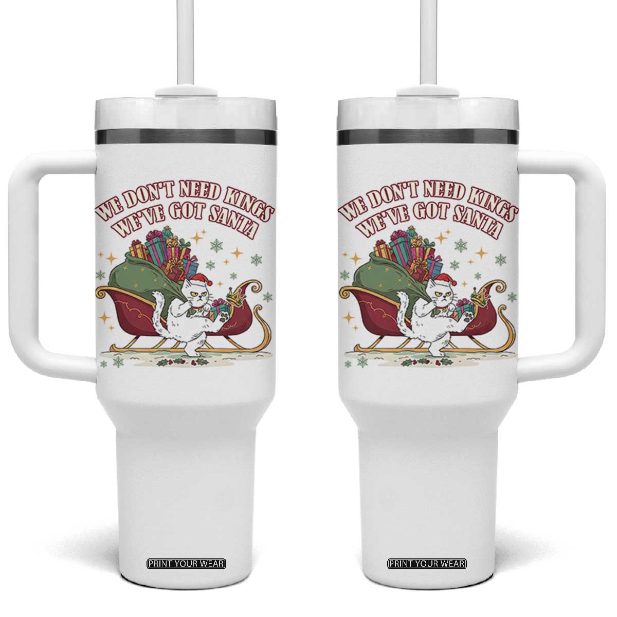 We Do Not Need Kings We Have Got Santa Tumbler With Handle Funny Christmas Gift TS12 One Size: 40 oz White Print Your Wear