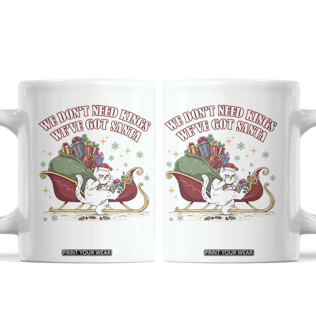 We Do Not Need Kings We Have Got Santa Coffee Mug Funny Christmas Gift TS12 White Print Your Wear