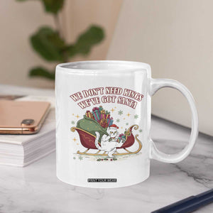 We Do Not Need Kings We Have Got Santa Coffee Mug Funny Christmas Gift - Print Your Wear