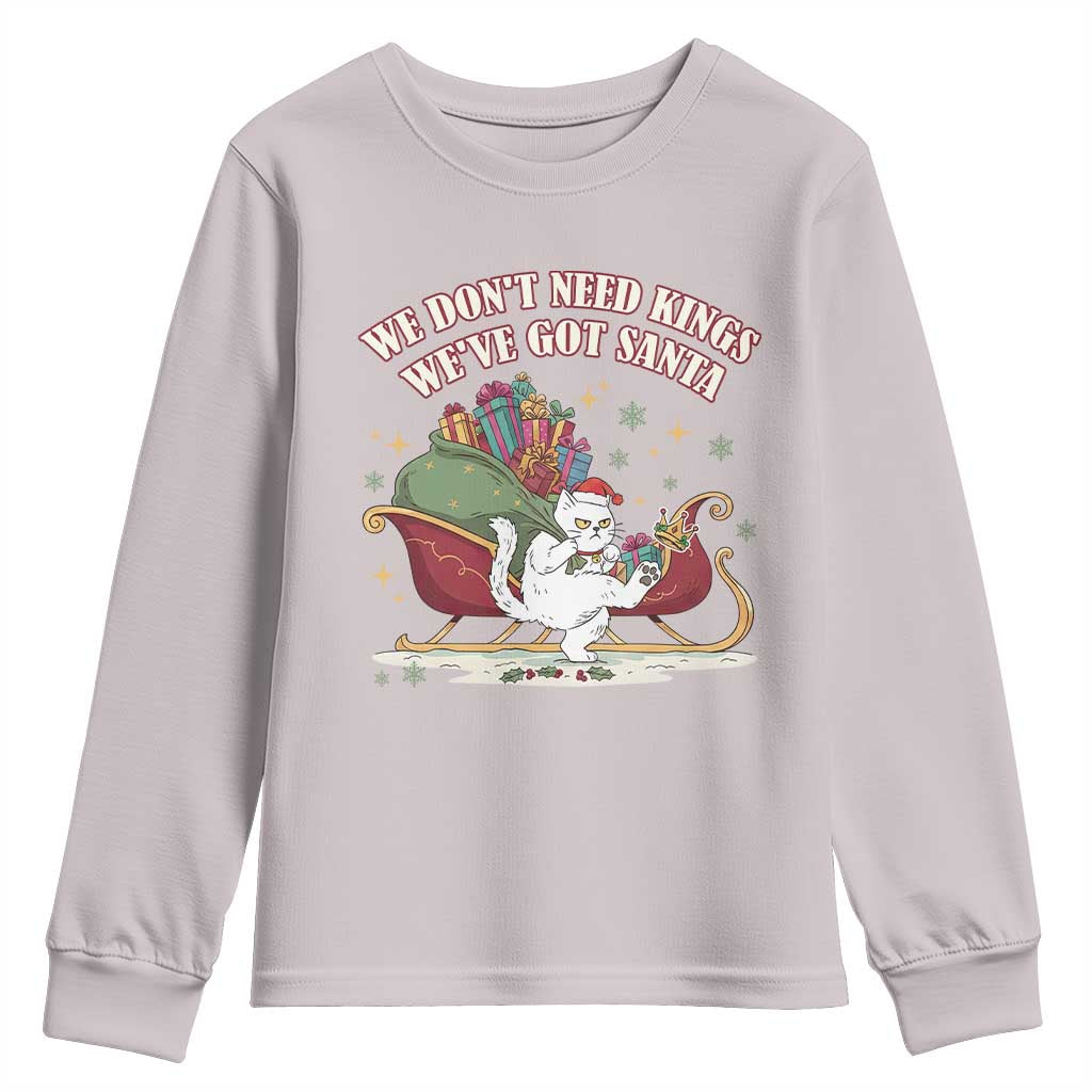 We Do Not Need Kings We Have Got Santa Youth Sweatshirt Funny Christmas Gift TS12 Ice Gray Print Your Wear