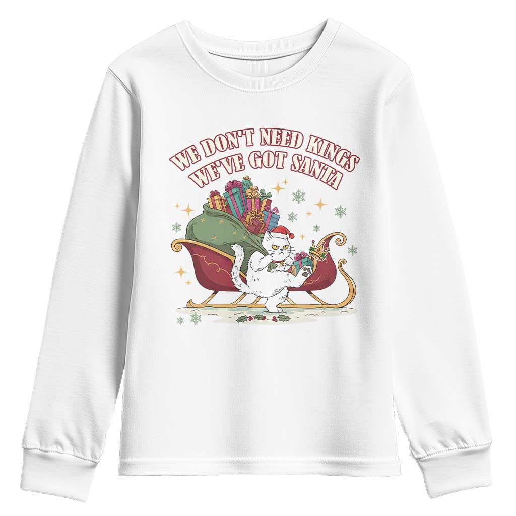We Do Not Need Kings We Have Got Santa Youth Sweatshirt Funny Christmas Gift TS12 White Print Your Wear