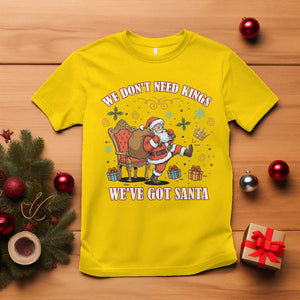 No Kings Only Santa T Shirt Funny Christmas Parody Gift TS12 Daisy Print Your Wear