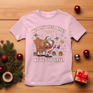 No Kings Only Santa T Shirt Funny Christmas Parody Gift TS12 Light Pink Print Your Wear