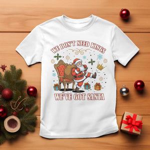 No Kings Only Santa T Shirt Funny Christmas Parody Gift TS12 White Print Your Wear