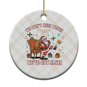 No Kings Only Santa Ceramic Ornament Funny Xmas Parody Gift - Print Your Wear