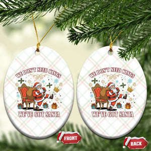 No Kings Only Santa Ceramic Ornament Funny Xmas Parody Gift - Print Your Wear