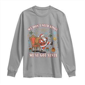 No Kings Only Santa Long Sleeve Shirt Funny Christmas Parody Gift TS12 Sport Gray Print Your Wear