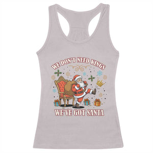 No Kings Only Santa Racerback Tank Top Funny Christmas Parody Gift TS12 Ice Gray Print Your Wear